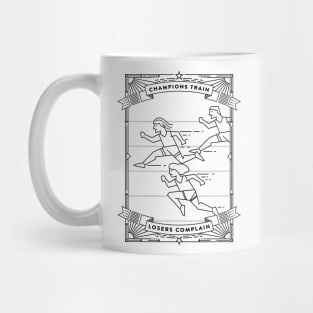 Champions Train Losers Complain Mug